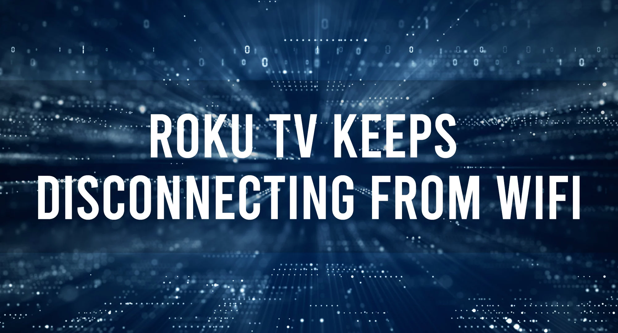 Roku Keeps Disconnecting From WiFi